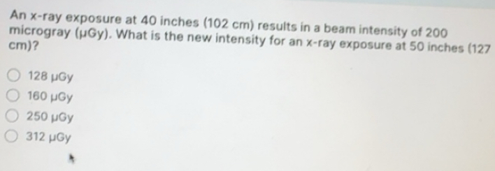 Solved: An x -ray exposure at 40 inches (102 cm) results in a beam ...