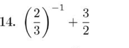 ( 2/3 )^-1+ 3/2 