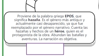 Proviene de la palabra grieqa EPOS, que 
significa hazaña. Es el género más antiquo y 
actualmente casi desaparecido, ya que fue 
reemplazado por el género narrativo. Cuenta las 
hazañas y hechos de un héroe, quien es el 
protagonista de la obra. Abundan las batallas y 
aventuras. La narración es objetiva.