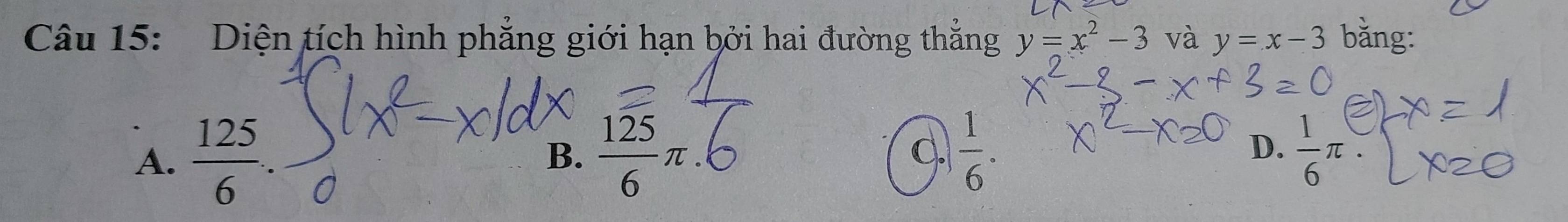 Diện tích hình phẳng giới hạn bởi hai đường thắng y=x^2-3 và y=x-3 bǎng:
A.  125/6 .  125/6 π.  1/6 .  1/6 π. 
B.
C.
D.