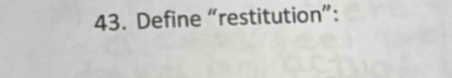 Define “restitution”: