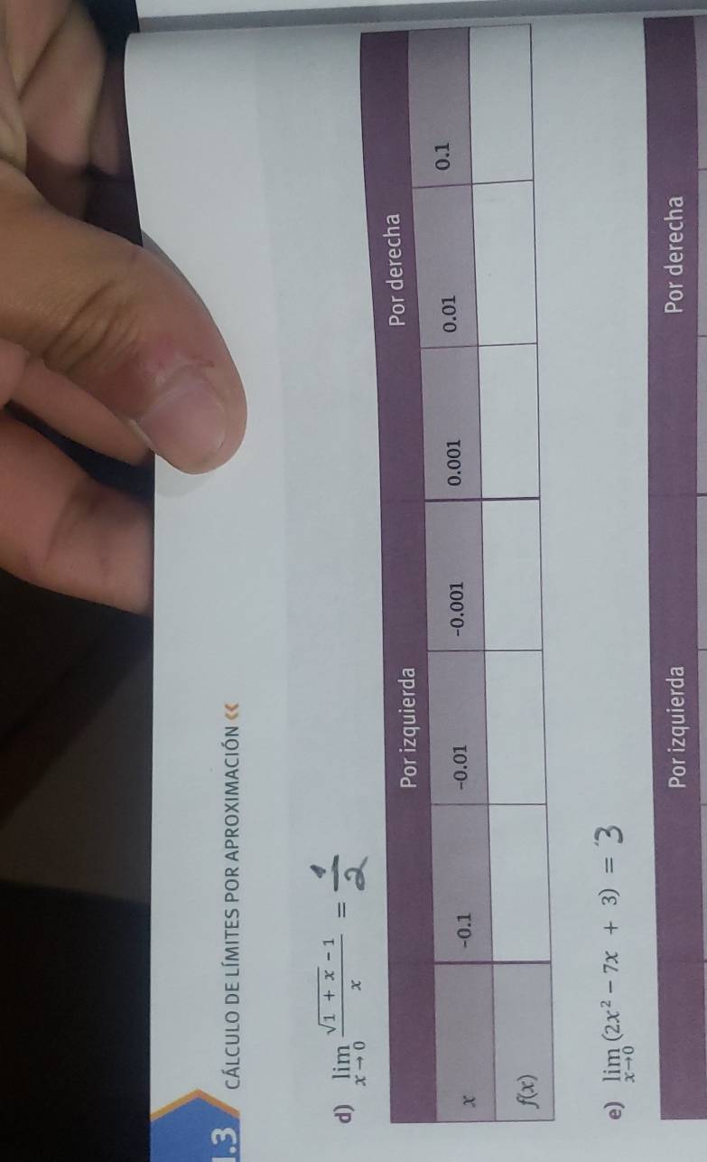 1.3 CÁLCULO DE LÍMITES POR APROXIMACIÓN ««
d) limlimits _xto 0 (sqrt(1+x)-1)/x =
e) limlimits _xto 0(2x^2-7x+3)=
Por izquierda Por derecha