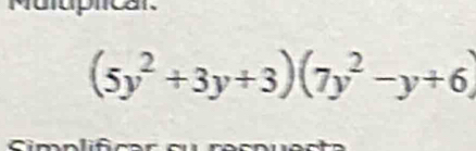 (5y^2+3y+3)(7y^2-y+6)