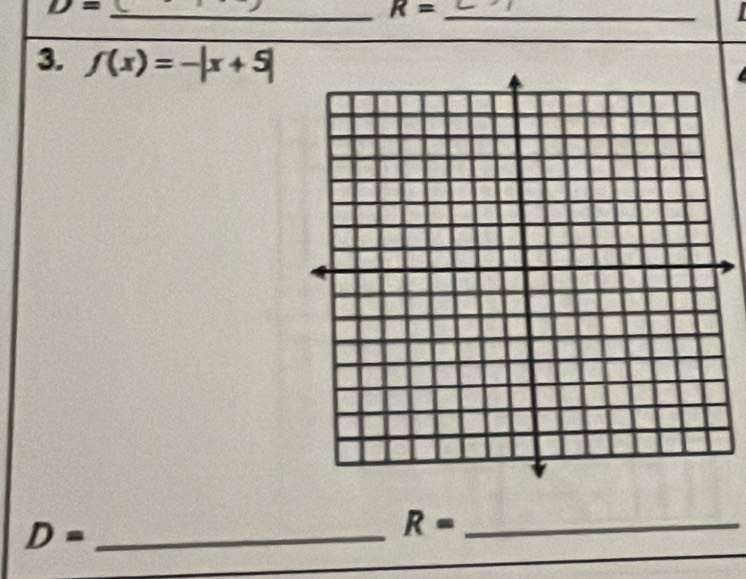 D=
_ R=
3. f(x)=-|x+5|
D= _
R= _