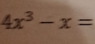 4x^3-x=