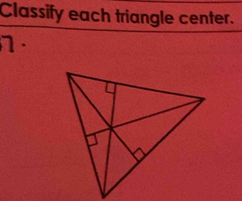 Classify each triangle center. 
1 .