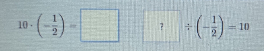 10 . (- 1/2 )=□ ?/ (- 1/2 )=10