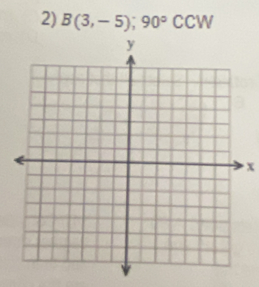 B(3,-5);90°CCW
x