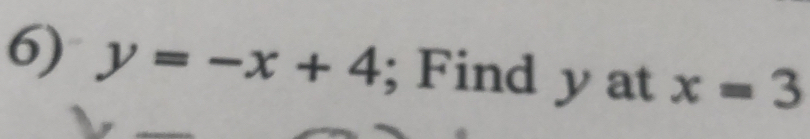 y=-x+4; Find y at x=3