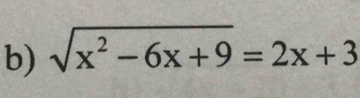 sqrt(x^2-6x+9)=2x+3