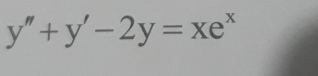 y''+y'-2y=xe^x