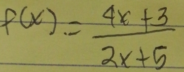 f(x)= (4x+3)/2x+5 