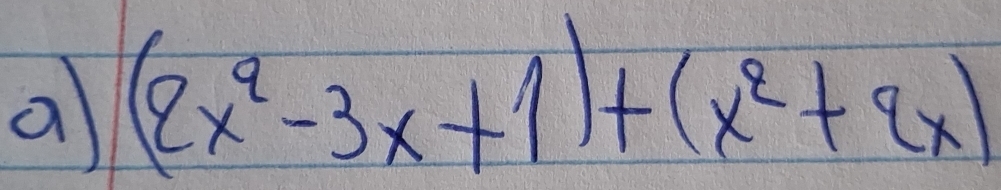 a (2x^2-3x+1)+(x^2+2x)