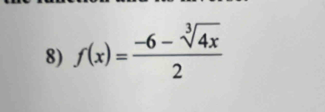 f(x)= (-6-sqrt[3](4x))/2 