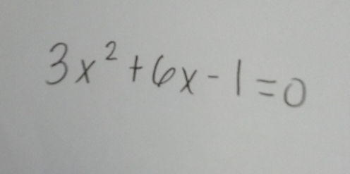 3x^2+6x-1=0