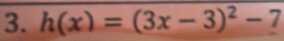 h(x)=(3x-3)^2-7