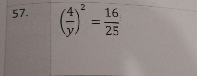 ( 4/y )^2= 16/25 