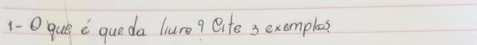 1- gue queda liure? lite 3 exemplas