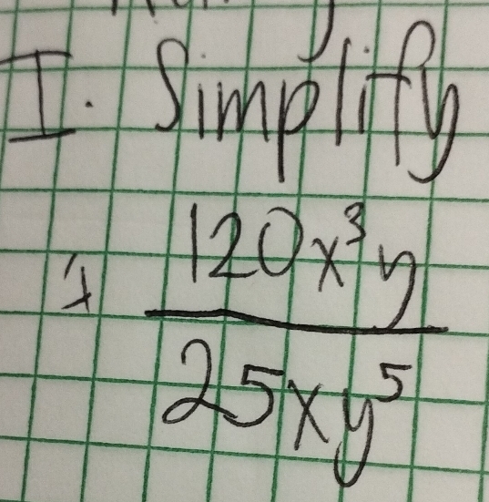 Simplfy
 120x^3y/25xy^5 