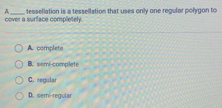 Solved: A _tessellation is a tessellation that uses only one regular ...