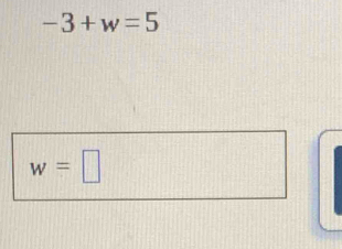 -3+w=5
w=□