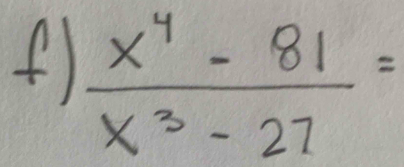  (x^4-81)/x^3-27 =