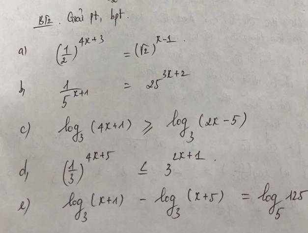 Grai pt, bot. 
a) ( 1/2 )^4x+3=(sqrt(2))^x-1
b  1/5^(x+1) =25^(3x+2)
c) log _3(4x+1)≥slant log _3(2x-5)
d, ( 1/3 )^4x+5≤ 3^(2x+1)
2) log _3(x+1)-log _3(x+5)=log _5125