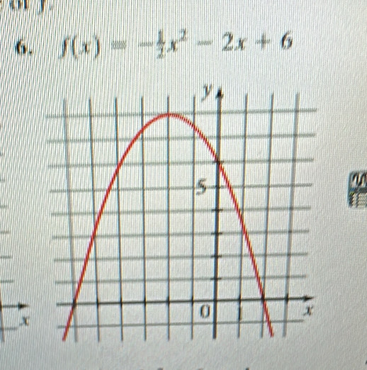 an y
6. f(x)=- 1/2 x^2-2x+6
x