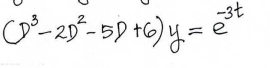 (D^3-2D^2-5D+6)y=e^(-3t)