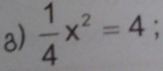  1/4 x^2=4;