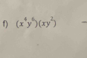 (x^4y^6)(xy^2)
_