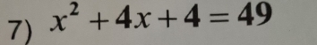 x^2+4x+4=49