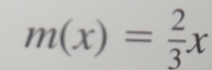 m(x)= 2/3 x