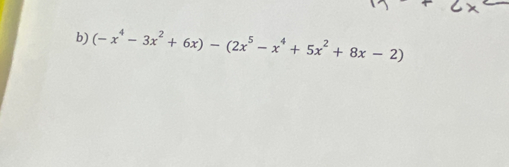 (-x^4-3x^2+6x)-(2x^5-x^4+5x^2+8x-2)