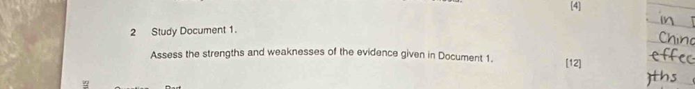 [4] 
_ 
2 Study Document 1. 
Assess the strengths and weaknesses of the evidence given in Document 1. [12]