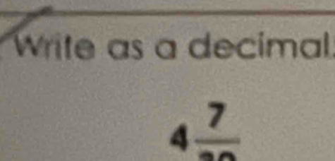 Write as a decimal.
4frac 7