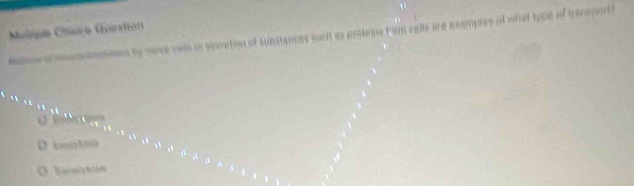 Muippe Chaçe Gueston
maoe ofsecammes by serce cees in seeration of substances such as praivns hom cells are essoptes of what type of beceportt

D. mis f
Ba to ln