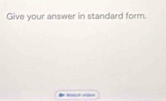 Give your answer in standard form. 
Watoh visers