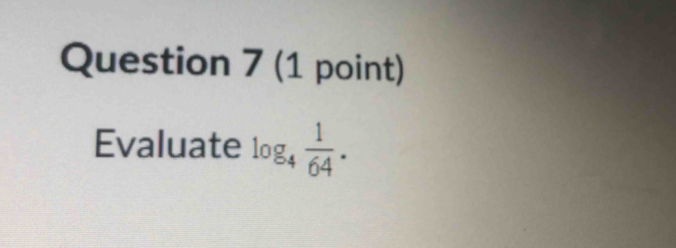 Evaluate log _4 1/64 .