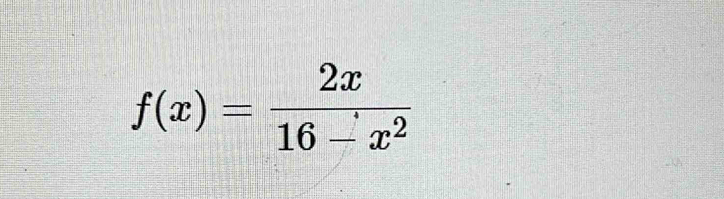 f(x)= 2x/16-x^2 