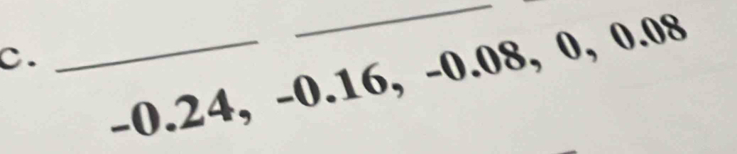 -0.24, -0.16, -0.08, 0, 0.08