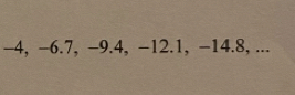 -4, −6.7, −9.4, −12.1, −14.8, ...