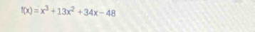 f(x)=x^3+13x^2+34x-48