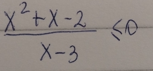  (x^2+x-2)/x-3 ≤ 0