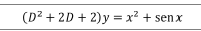 (D^2+2D+2)y=x^2+sen x