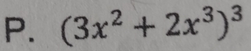 (3x^2+2x^3)^3