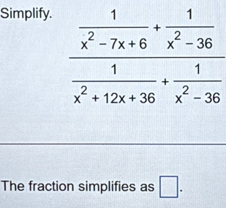 Simplify.
The fraction simplifies as □ .