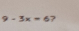 9-3x=6 ?