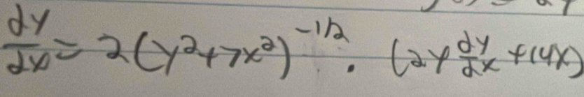  dy/dx =2(y^2+7x^2)^-1/2· (2y dy/dx +14x)