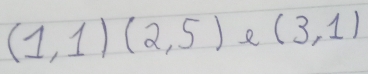 (1,1)(2,5) e (3,1)